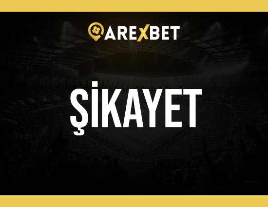 Arexbet hakkında şikayet varmı